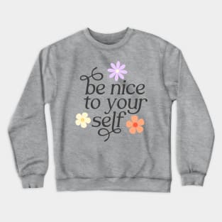 Be Nice To Yourself Crewneck Sweatshirt